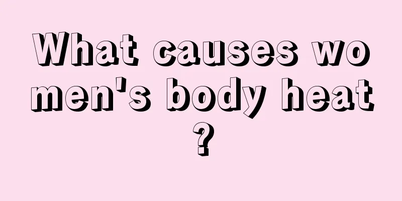 What causes women's body heat?