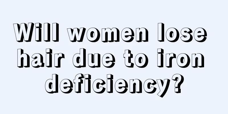 Will women lose hair due to iron deficiency?