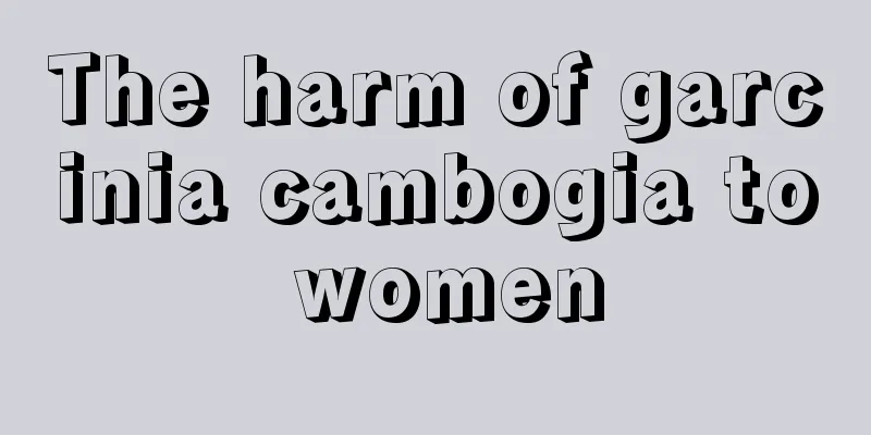 The harm of garcinia cambogia to women