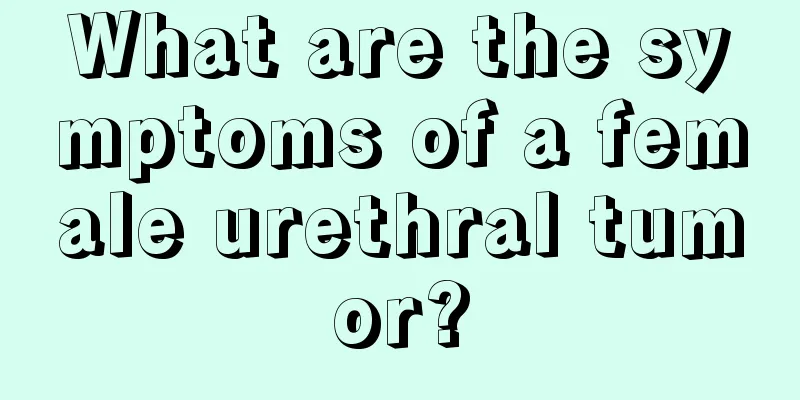 What are the symptoms of a female urethral tumor?