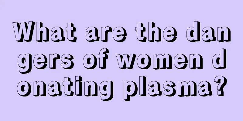 What are the dangers of women donating plasma?