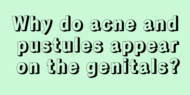 Why do acne and pustules appear on the genitals?