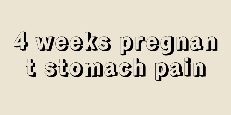 4 weeks pregnant stomach pain