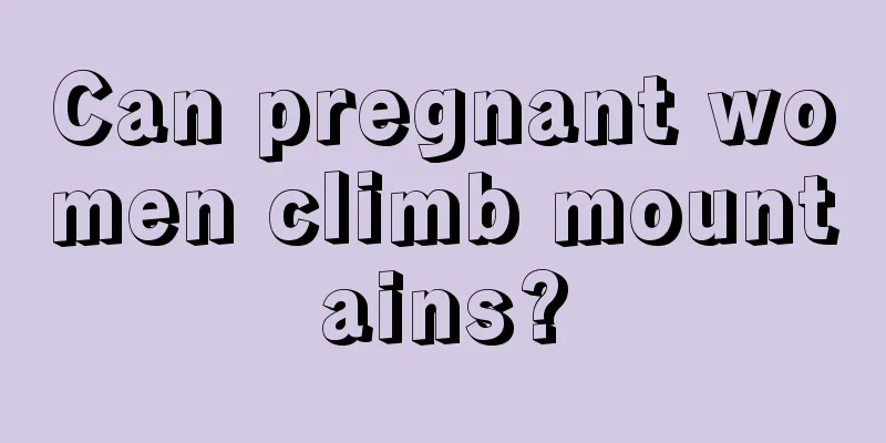 Can pregnant women climb mountains?