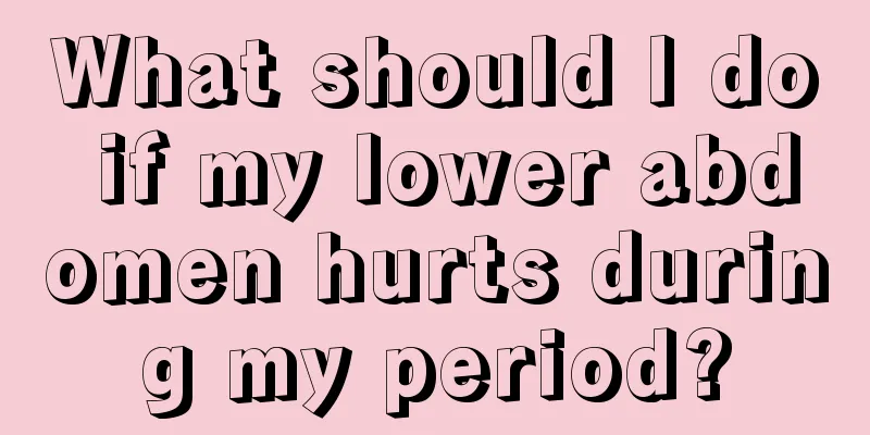 What should I do if my lower abdomen hurts during my period?