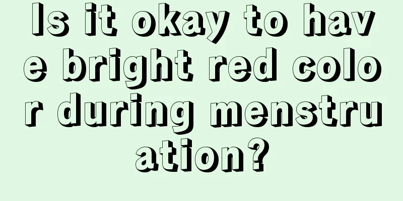 Is it okay to have bright red color during menstruation?