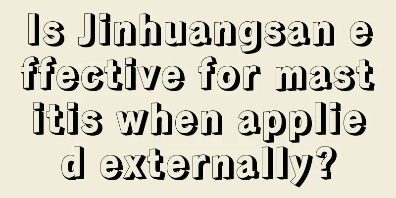 Is Jinhuangsan effective for mastitis when applied externally?