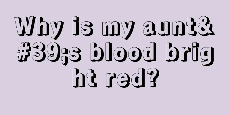 Why is my aunt's blood bright red?