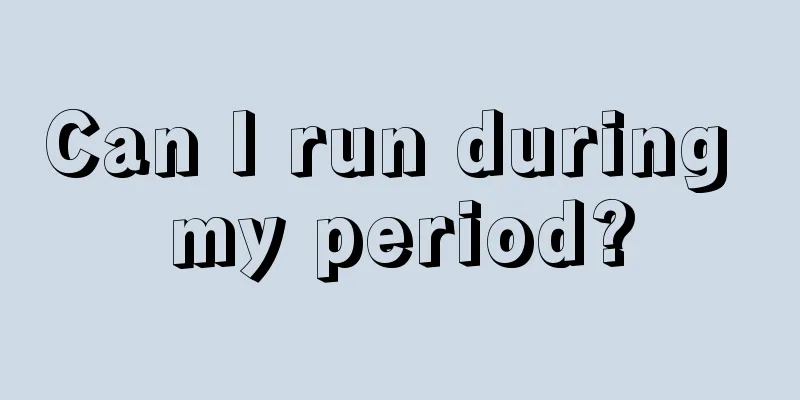 Can I run during my period?