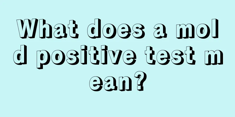 What does a mold positive test mean?