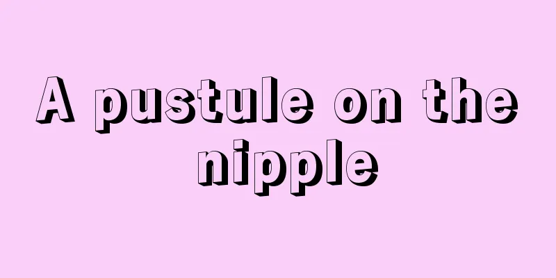 A pustule on the nipple