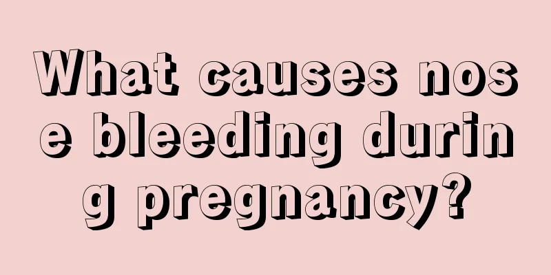 What causes nose bleeding during pregnancy?