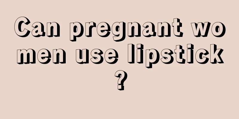 Can pregnant women use lipstick?