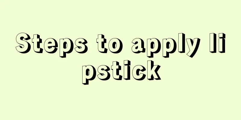 Steps to apply lipstick