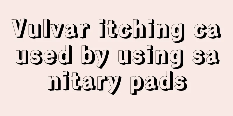 Vulvar itching caused by using sanitary pads