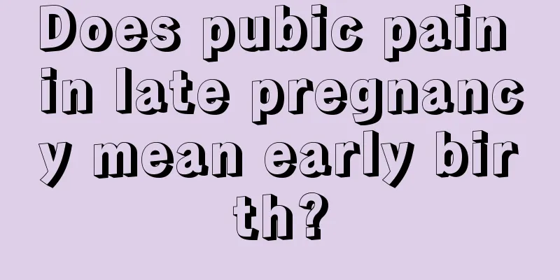 Does pubic pain in late pregnancy mean early birth?