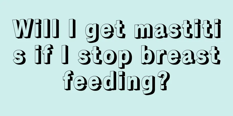 Will I get mastitis if I stop breastfeeding?