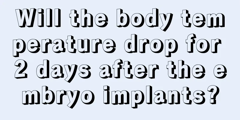 Will the body temperature drop for 2 days after the embryo implants?