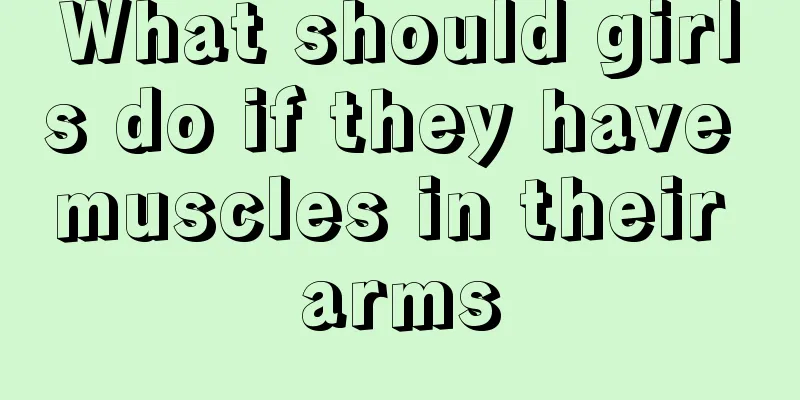 What should girls do if they have muscles in their arms