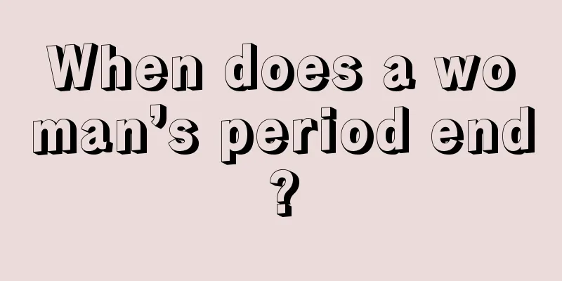 When does a woman’s period end?