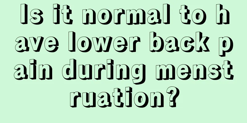 Is it normal to have lower back pain during menstruation?