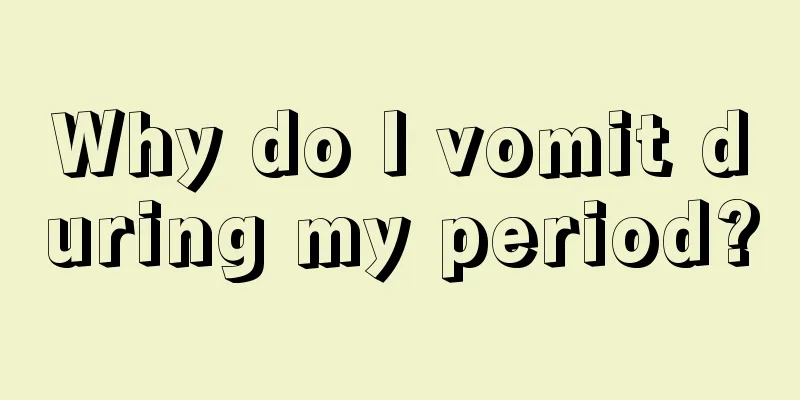 Why do I vomit during my period?