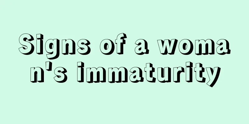 Signs of a woman's immaturity