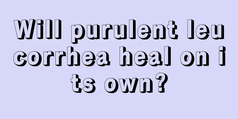 Will purulent leucorrhea heal on its own?