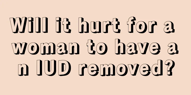 Will it hurt for a woman to have an IUD removed?