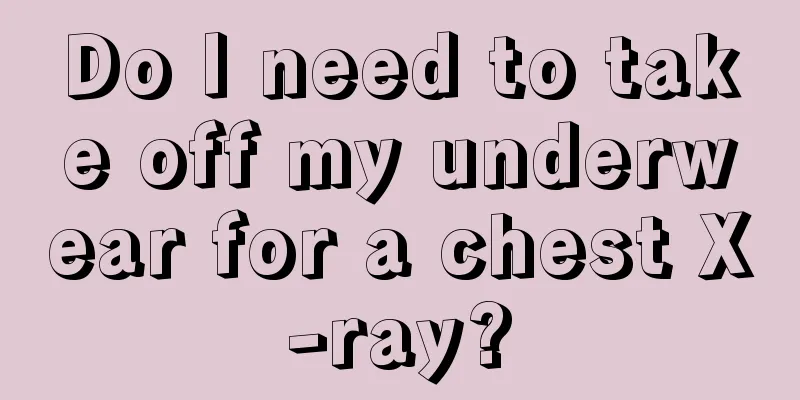 Do I need to take off my underwear for a chest X-ray?