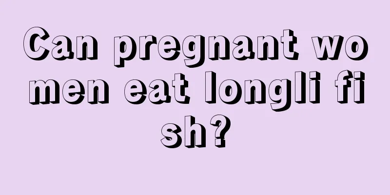 Can pregnant women eat longli fish?