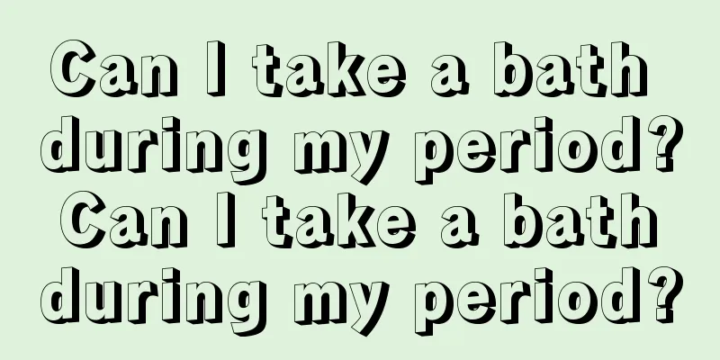 Can I take a bath during my period? Can I take a bath during my period?