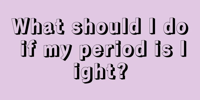 What should I do if my period is light?