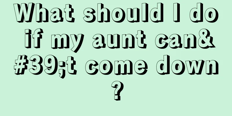 What should I do if my aunt can't come down?