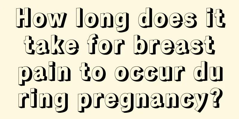 How long does it take for breast pain to occur during pregnancy?