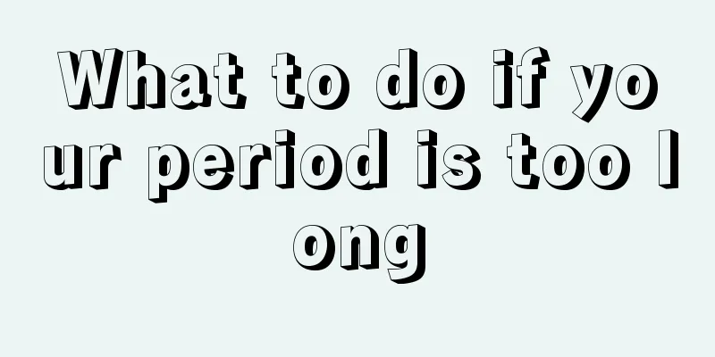 What to do if your period is too long