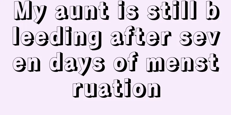 My aunt is still bleeding after seven days of menstruation