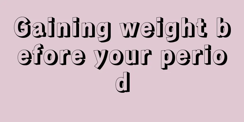 Gaining weight before your period