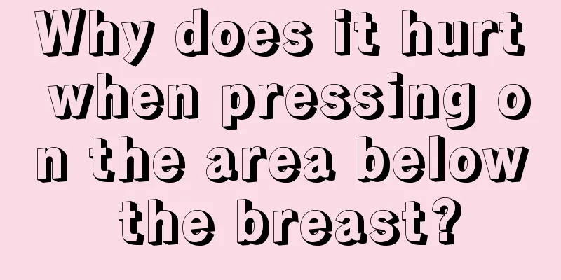 Why does it hurt when pressing on the area below the breast?