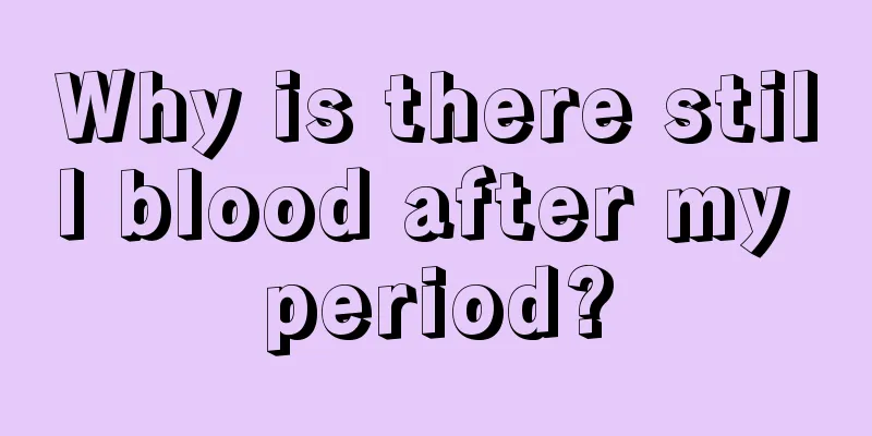 Why is there still blood after my period?