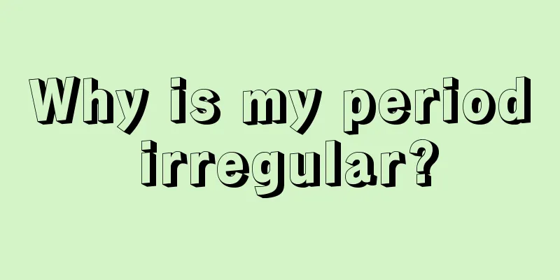 Why is my period irregular?