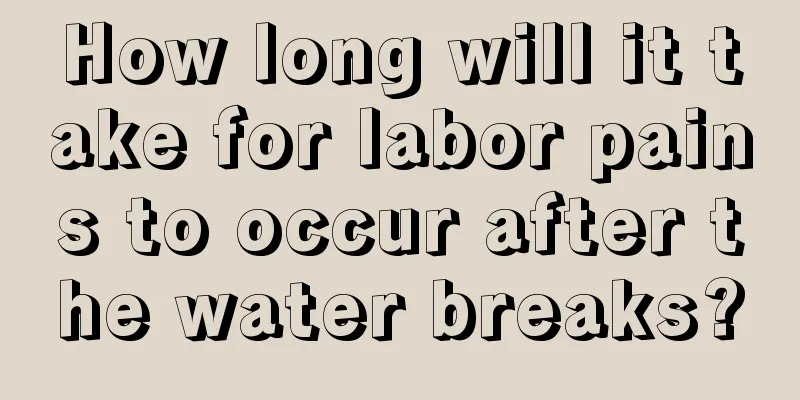 How long will it take for labor pains to occur after the water breaks?