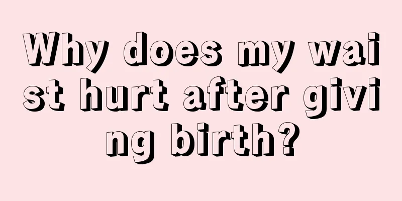 Why does my waist hurt after giving birth?