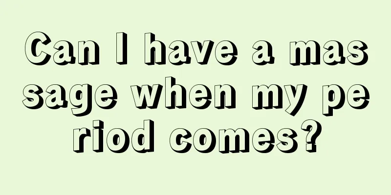 Can I have a massage when my period comes?
