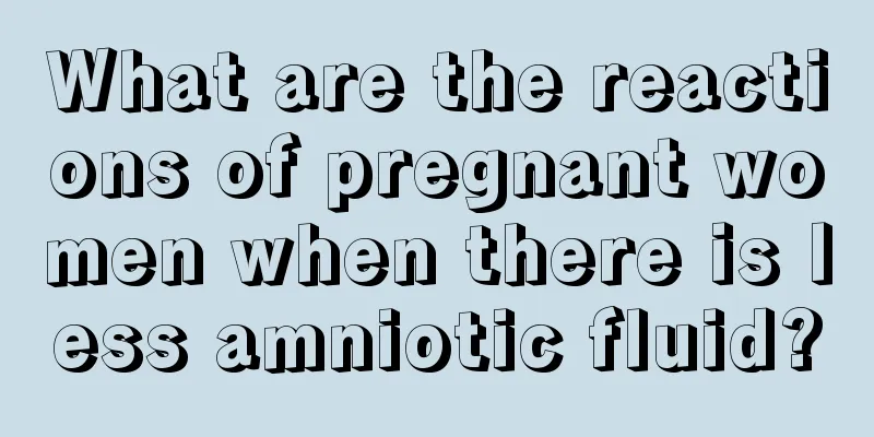 What are the reactions of pregnant women when there is less amniotic fluid?