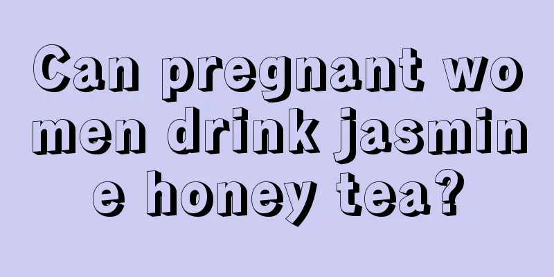 Can pregnant women drink jasmine honey tea?