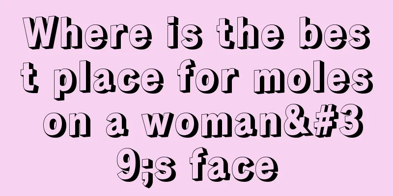 Where is the best place for moles on a woman's face