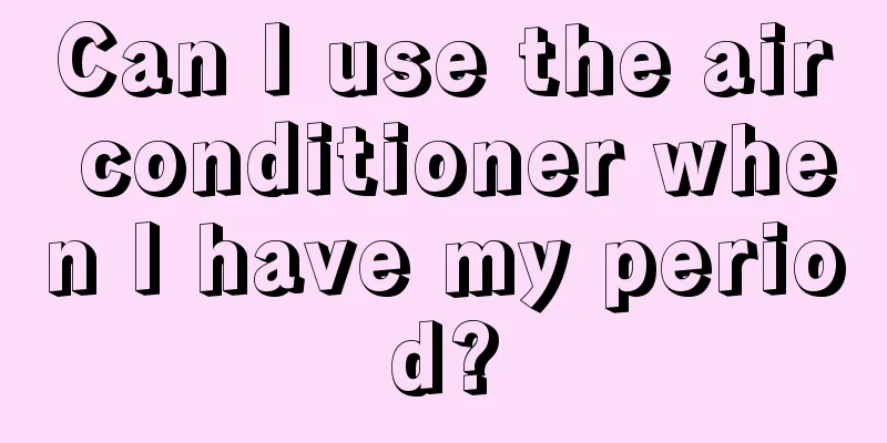 Can I use the air conditioner when I have my period?