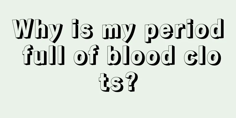 Why is my period full of blood clots?