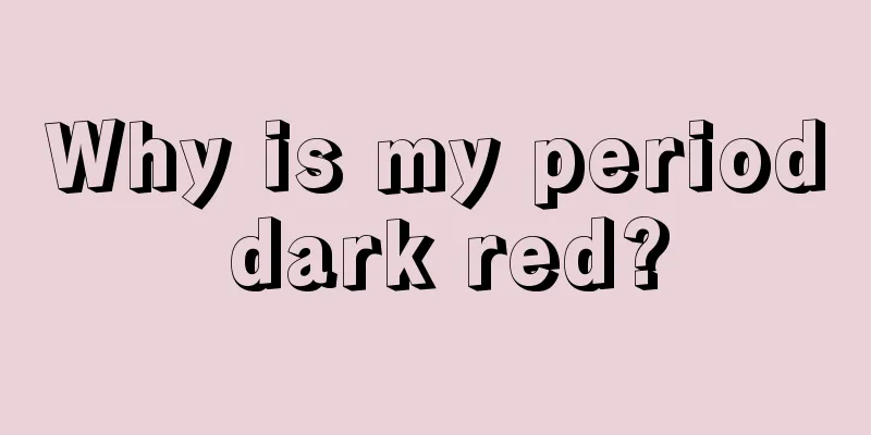 Why is my period dark red?